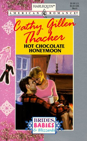 Hot Chocolate Honeymoon (Brides, Babies & Blizzards) (9780373167173) by Cathy Gillen Thacker