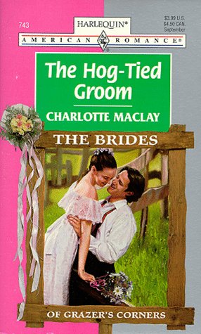 Stock image for Hog - Tied Groom (The Brides Of Grazer'S Corner) (American Romance) for sale by Ravin Books