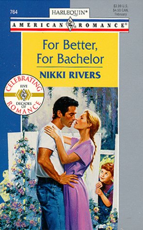 For Better, for Bachelor (Harlequin American Romance #764)