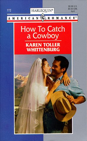 How To Catch A Cowboy (9780373167722) by Whittenburg