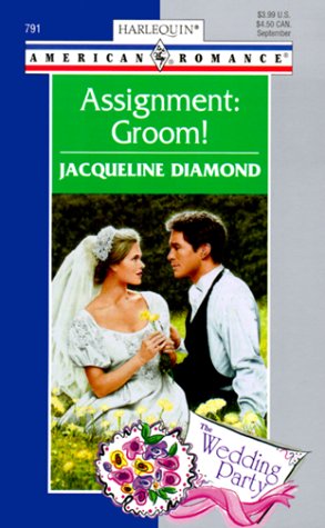 Assignment: Groom (The Wedding Party) (9780373167913) by Jacqueline Diamond