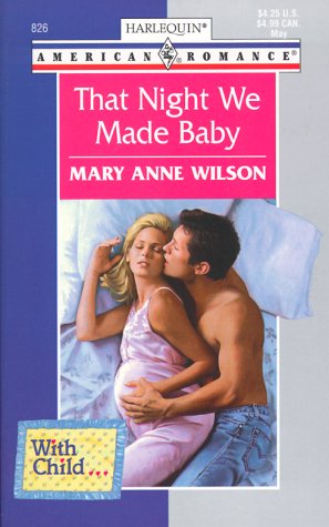 Stock image for That Night We Made Baby (With Child.) (American Romance, 826) for sale by SecondSale