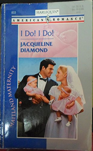 I Do! I Do! (Harlequin American Romance #833) (Maitland Maternity) (9780373168330) by Jacqueline Diamond