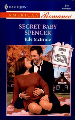 Secret Baby Spencer (Harlequin American Romance, No. 849) (9780373168491) by Jule McBride