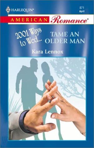 Tame an Older Man : 2001 Ways to Wed. (Harlequin American Romance #871)