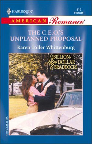 The C. E. O.'s Unplanned Proposal : Billion-Dollar Braddocks (Harlequin American Romance #910)
