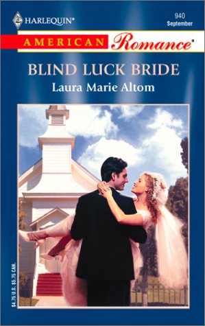 Blind Luck Bride (9780373169405) by Altom, Laura Marie
