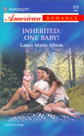 Inherited: One Baby! (Harlequin American Romance, No 976) (9780373169764) by Laura Marie Altom