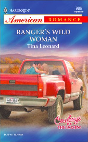 9780373169863: Ranger's Wild Woman (Harlequin American Romance, No. 986)(Cowboys By The Dozen)