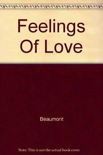 Feelings Of Love (9780373171392) by Beaumont