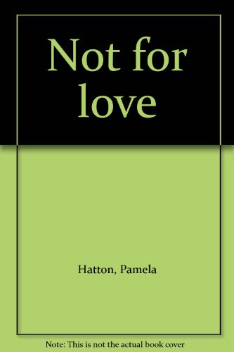 Imagen de archivo de NOT FOR LOVE a la venta por Library House Internet Sales