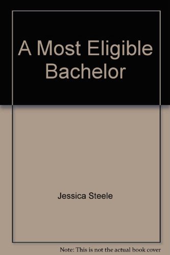 A Most Eligible Bachelor (Harlequin Romance Ser., No. 448) (9780373174485) by Jessica Steele