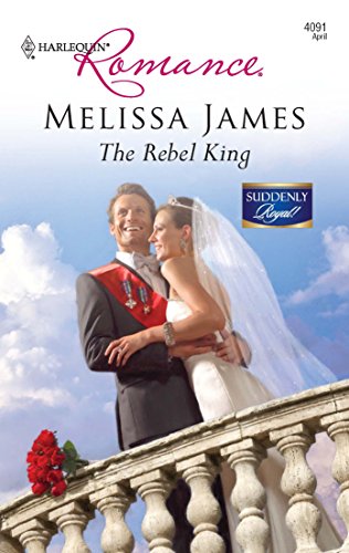 9780373175819: The Rebel King (Harlequin Romance: Suddenly Royal!)