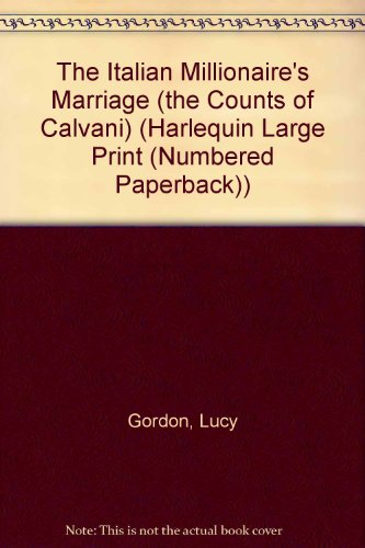 The Italian Millionaire's Marriage (The Counts Of Calvani) (9780373180974) by Gordon, Lucy