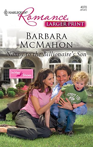 9780373184163: Nanny to the Billionaire's Son (Larger Print Harlequin Romance: In Her Shoes)