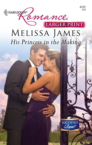 9780373184477: His Princess in the Making (Larger Print Harlequin Romance: Suddenly Royal!)