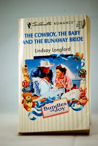 The Cowboy, The Baby And The Runaway Bride (Silhouette Romance #1073) (9780373190737) by Lindsay Longford