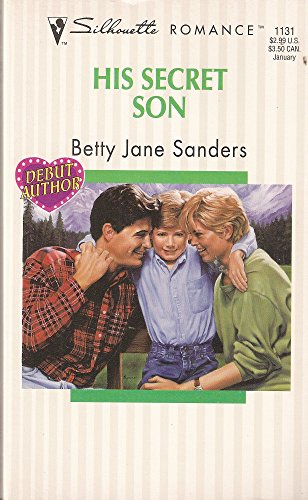 His Secret Son (Debut Author) (Silhouette Romance) (9780373191314) by Sanders
