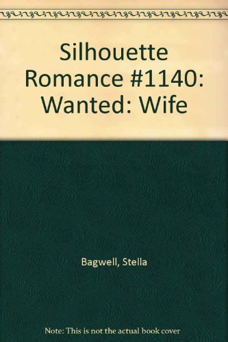 Wanted: Wife (Silhouette Romance, 1140) (9780373191406) by Stella Bagwell
