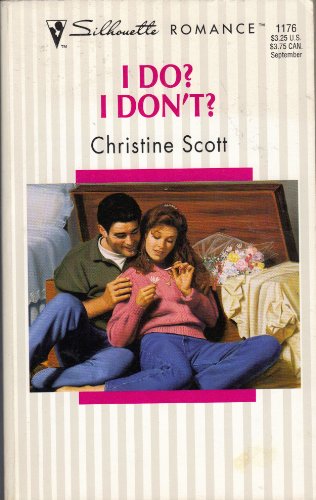 I Do? I Don'T? (Silhouette Romance) (9780373191765) by Scott, Christine