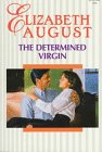 The Determined Virgin (Silhouette Romance) (9780373192298) by Elizabeth August