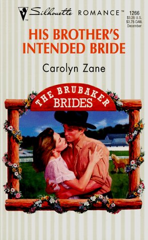 His Brother'S Intended Bride (The Brubaker Brides) (Silhouette Romance)