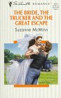 The Bride, The Trucker And The Great Escape (Harlequin Silhouette Romance)