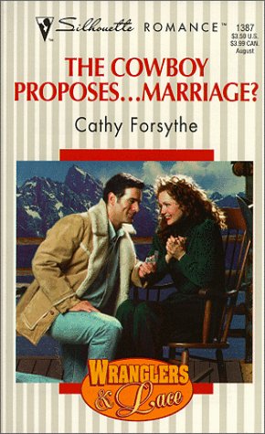 Cowboy Proposes... Marriage (Wranglers & Lace) (Silhouette Romance) (9780373193875) by Forsythe