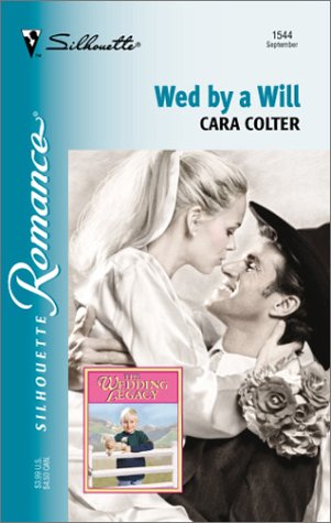 Wed By A Will (The Wedding Legacy) (9780373195442) by Colter, Cara