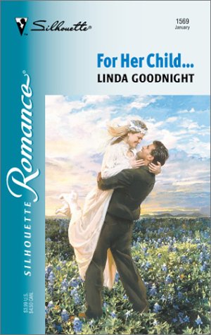 For Her Child... (Silhouette Romance) (9780373195695) by Goodnight, Linda