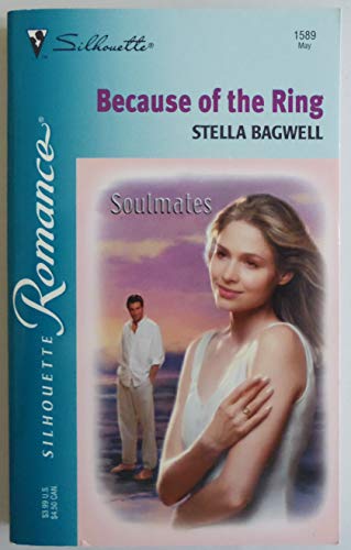 Because Of The Ring (Soulmates) (Silhouette Romance) (9780373195893) by Bagwell, Stella