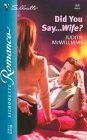 Did You Say...Wife? (Silhouette Romance) (9780373196814) by Mcwilliams, Judith