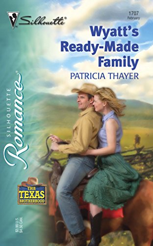 Imagen de archivo de Wyatt's Ready - Made Family (Silhouette Romance #1707) (The Texas Brotherhood) a la venta por Reliant Bookstore