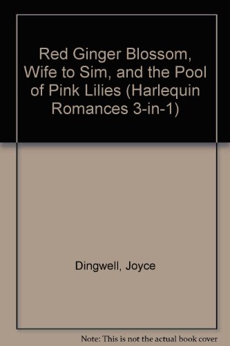 9780373200573: Red Ginger Blossom, Wife to Sim, and the Pool of Pink Lilies (Harlequin Romances 3-In-1)