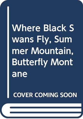 Stock image for Where Black Swans Fly, Summer Mountain, Butterfly Montane for sale by Eatons Books and Crafts