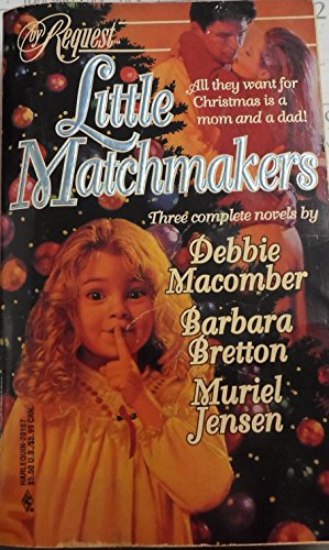 Little Matchmakers (By Request) (9780373201075) by Macomber, Debbie; Bretton, Barbara; Jensen, Muriel