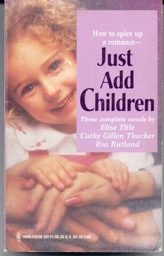 9780373201112: Just Add Children (By Request)