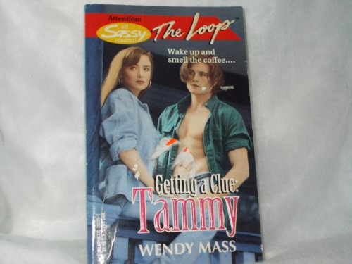 Getting A Clue: Tammy (The Loop #9) (9780373202096) by Wendy Mass