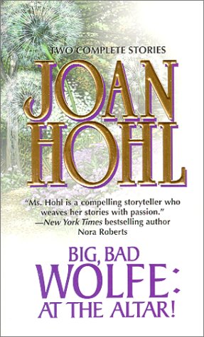 Big, Bad Wolfe, at the Altar! Big, Bad Wolfe, at the Altar! (Big, Bad Wolfe Omibus) (9780373217038) by Joan Hohl