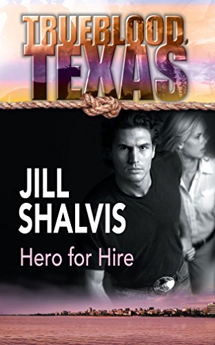 Hero for Hire (Trueblood, Texas, 4) (9780373217434) by Shalvis, Jill