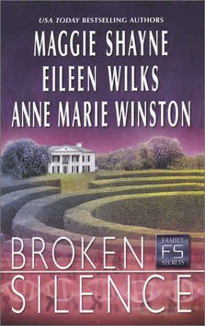 Broken Silence (Family Secrets) (9780373218110) by Shayne, Maggie; Wilks, Eileen; Winstom, Ann Marie