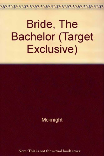 Bride, The Bachelor (Target Exclusive) (9780373219896) by Mcknight