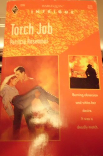 Torch Job (Harlequin Intrigue, No 219) (9780373222193) by Patricia Rosemoor