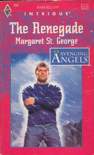 The Renegade (Avenging Angels) (9780373223589) by Margaret St George