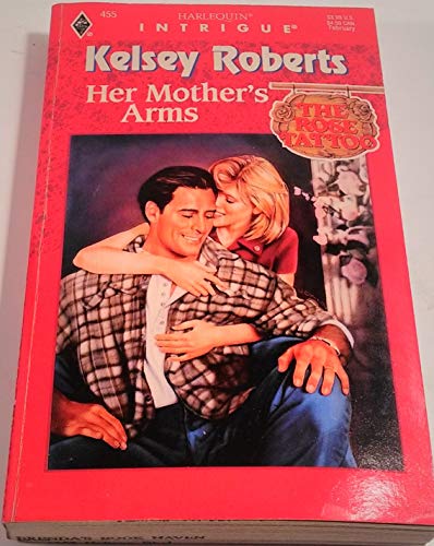 Stock image for Her Mother's Arms (The Rose Tattoo, Book 8) (Harlequin Intrigue Series #455) for sale by More Than Words