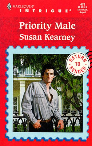 Priority Male (Return to Sender, Book 1) (Harlequin Intrigue Series #478) (9780373224784) by Susan Kearney