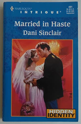 Stock image for Married In Haste (Hidden Identity, Book 6) (Harlequin Intrigue Series #481) for sale by Once Upon A Time Books