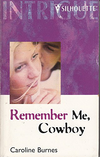 Remember Me Cowboy (Harlequin Intrigue, No. 485) (9780373224852) by Caroline Burnes