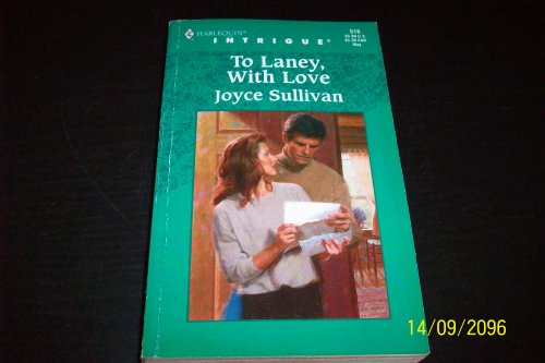To Laney, With Love (Harlequin Intrigue, No. 516) (9780373225163) by Joyce Sullivan