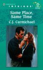 Same Place, Same Time (9780373225484) by C. J. Carmichael